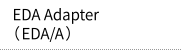 EDA Adapter(EDA/A)